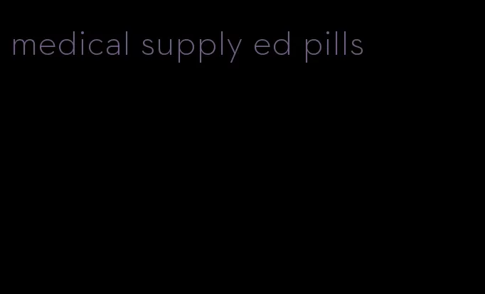 medical supply ed pills