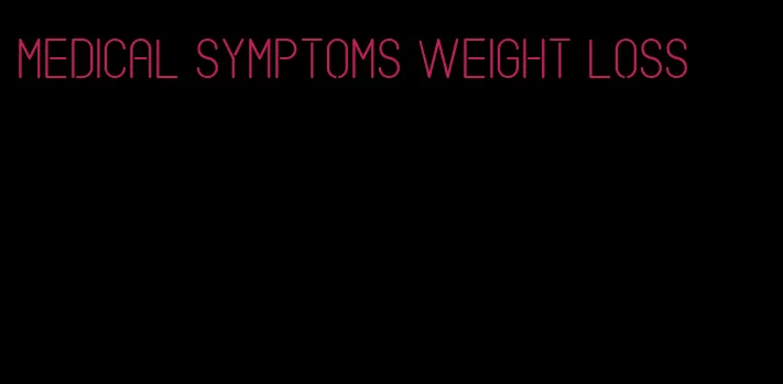 medical symptoms weight loss