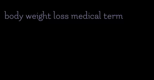 body weight loss medical term