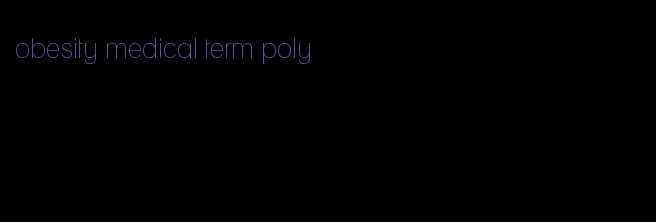 obesity medical term poly