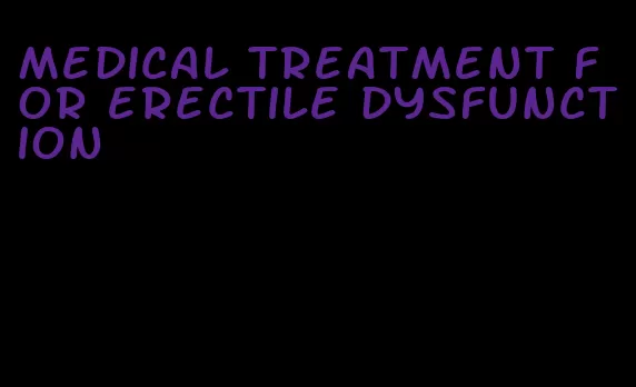 medical treatment for erectile dysfunction