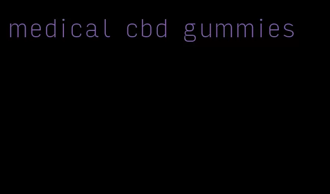 medical cbd gummies