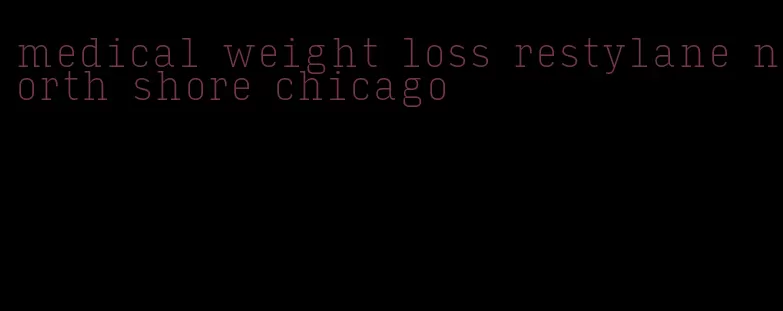 medical weight loss restylane north shore chicago