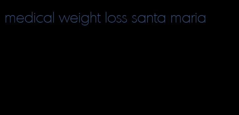 medical weight loss santa maria