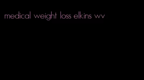 medical weight loss elkins wv