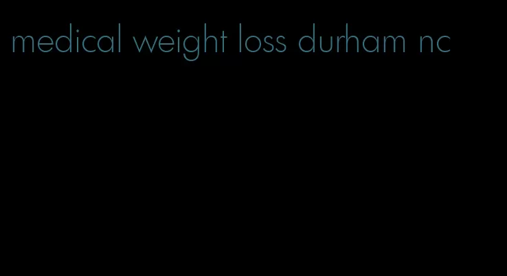 medical weight loss durham nc