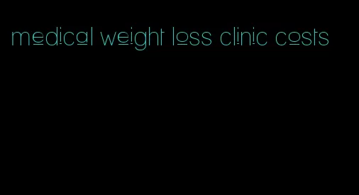 medical weight loss clinic costs