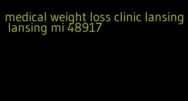 medical weight loss clinic lansing lansing mi 48917