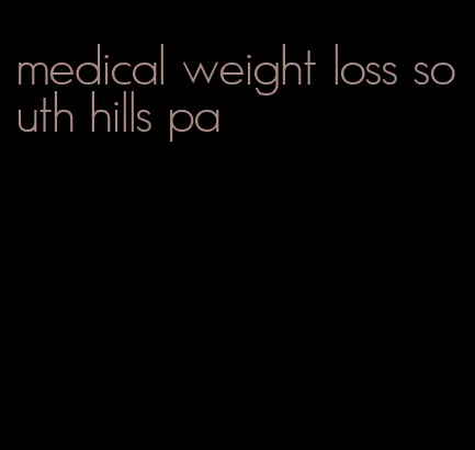 medical weight loss south hills pa