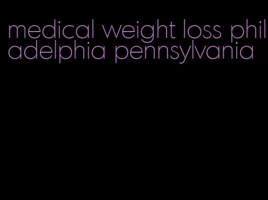 medical weight loss philadelphia pennsylvania