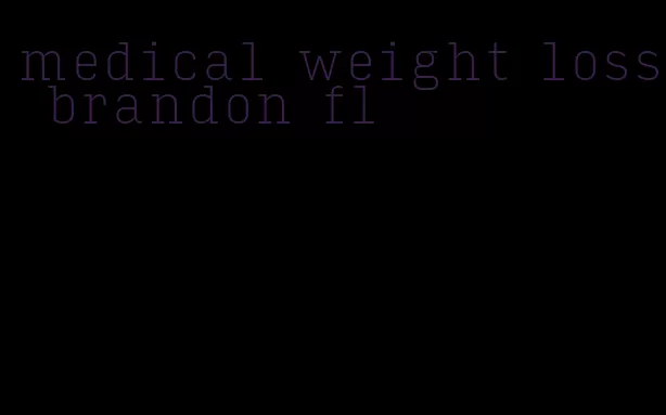 medical weight loss brandon fl