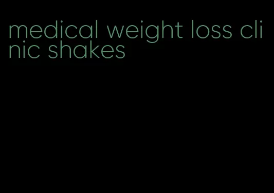 medical weight loss clinic shakes