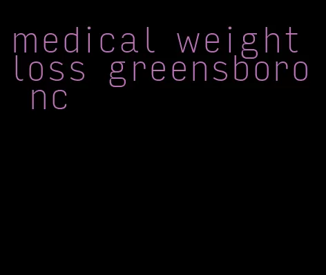 medical weight loss greensboro nc