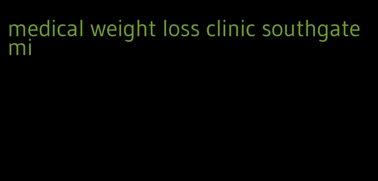 medical weight loss clinic southgate mi