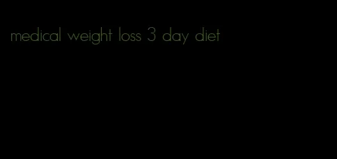 medical weight loss 3 day diet