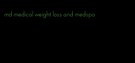 md medical weight loss and medspa