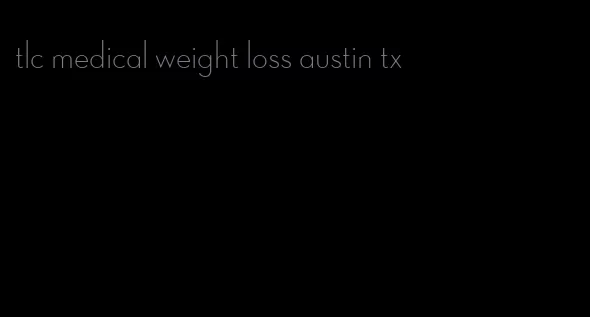 tlc medical weight loss austin tx