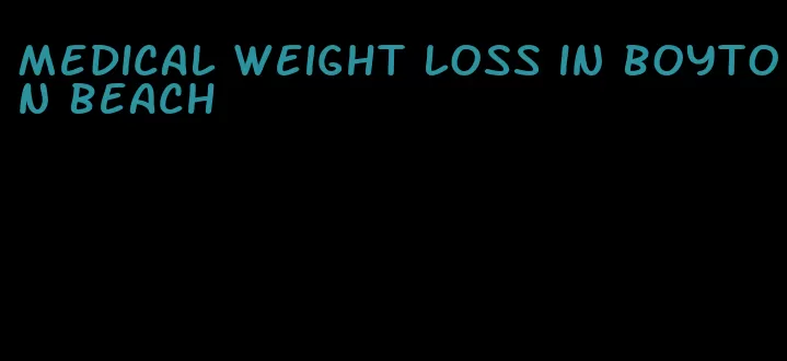 medical weight loss in boyton beach