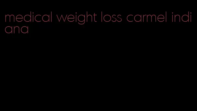 medical weight loss carmel indiana