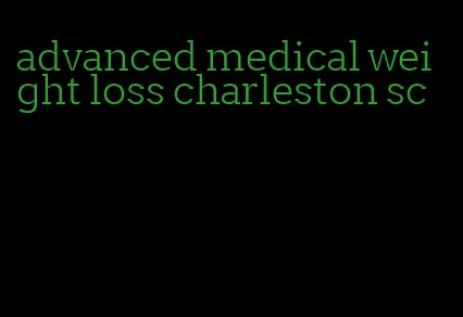 advanced medical weight loss charleston sc