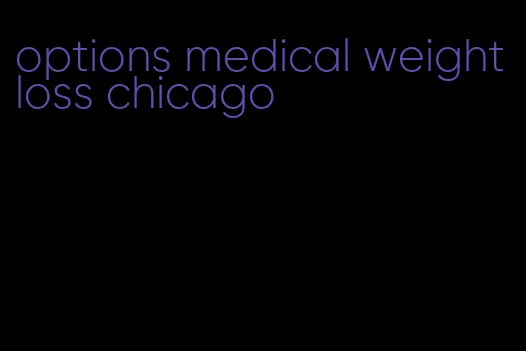 options medical weight loss chicago