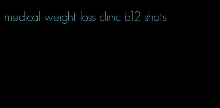 medical weight loss clinic b12 shots