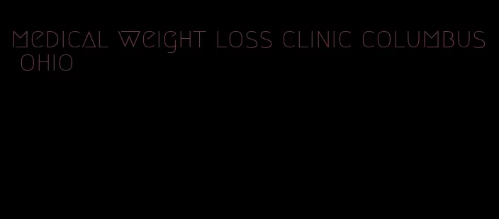 medical weight loss clinic columbus ohio