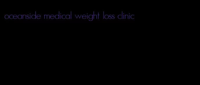 oceanside medical weight loss clinic