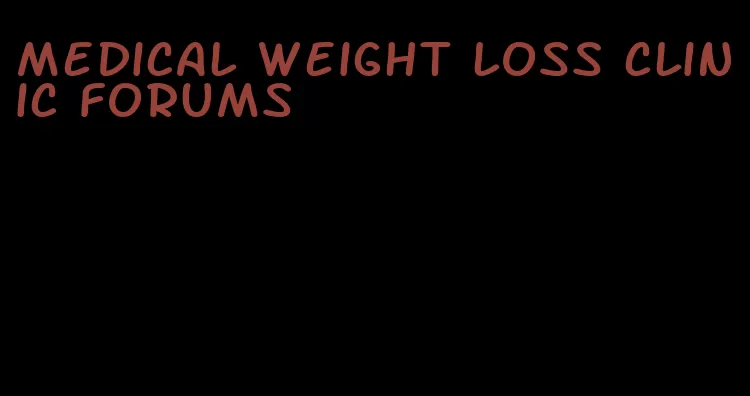 medical weight loss clinic forums