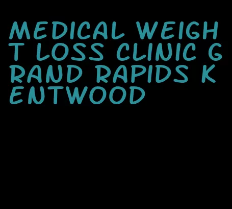 medical weight loss clinic grand rapids kentwood