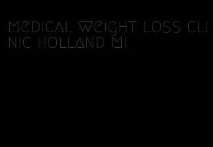 medical weight loss clinic holland mi