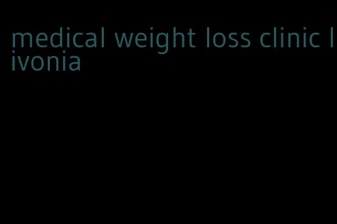 medical weight loss clinic livonia