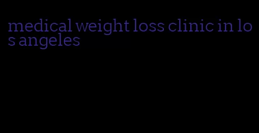 medical weight loss clinic in los angeles