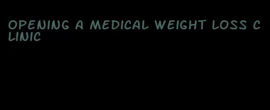 opening a medical weight loss clinic