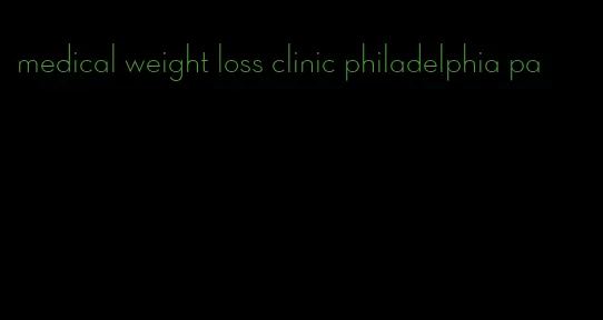 medical weight loss clinic philadelphia pa