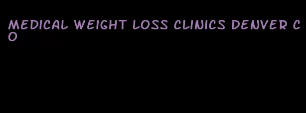 medical weight loss clinics denver co