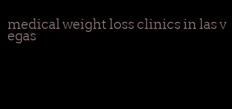 medical weight loss clinics in las vegas