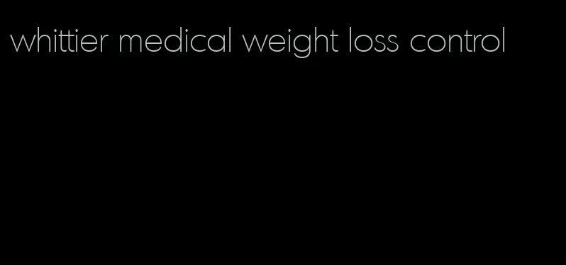 whittier medical weight loss control