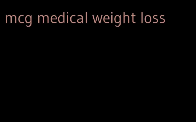 mcg medical weight loss