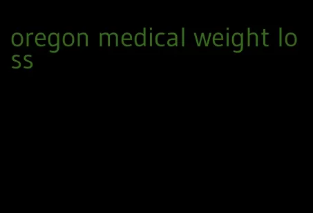 oregon medical weight loss