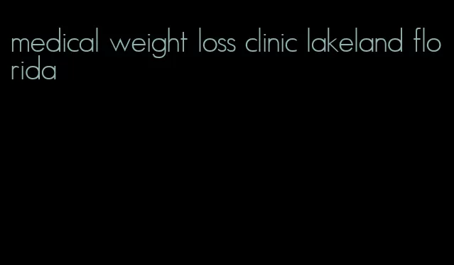 medical weight loss clinic lakeland florida