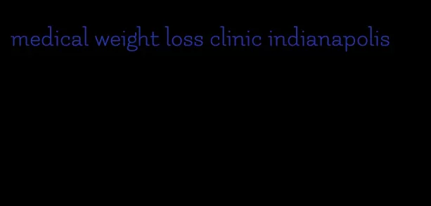 medical weight loss clinic indianapolis