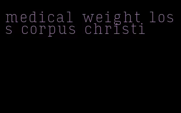 medical weight loss corpus christi