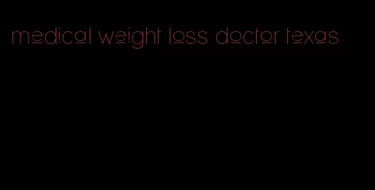 medical weight loss doctor texas