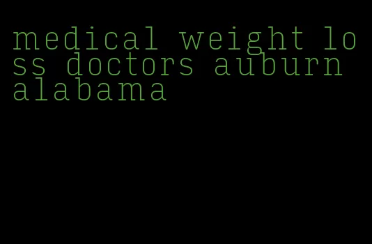 medical weight loss doctors auburn alabama