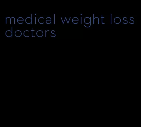 medical weight loss doctors