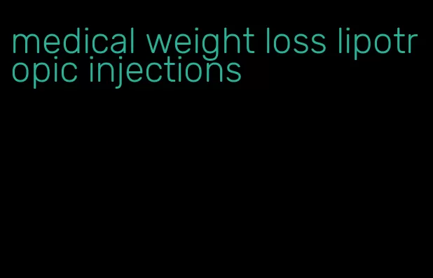 medical weight loss lipotropic injections