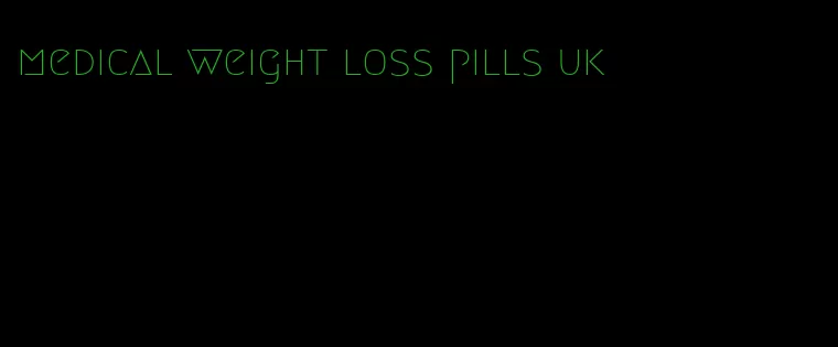 medical weight loss pills uk