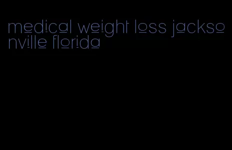 medical weight loss jacksonville florida