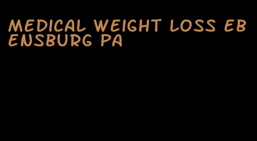 medical weight loss ebensburg pa